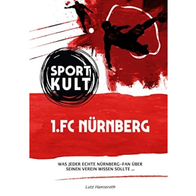 Abbildung von 1. FC Nürnberg Fußballkult: Was jeder echte Fan über seinen Verein wissen sollte…