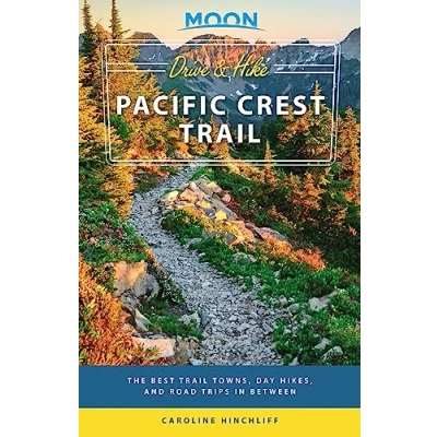 Abbildung von Moon Drive &amp; Hike Pacific Crest Trail: The Best Trail Towns, Day Hikes, and Road Trips In Between (Travel Guide)