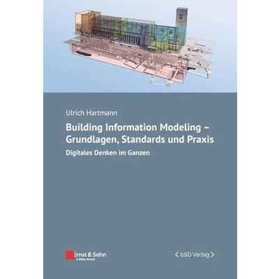 Abbildung von Building Information Modeling Grundlagen, Standards, Praxis: Digitales Denken im Ganzen (Bauingenieur Praxis)