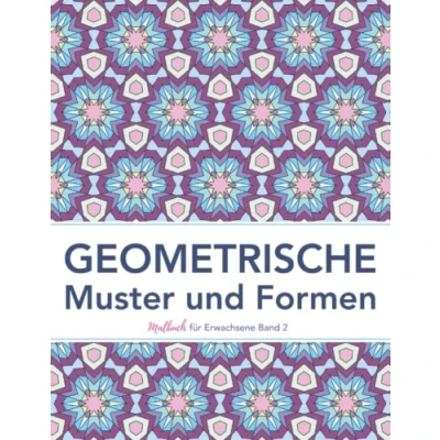 Abbildung von Geometrische Muster und Formen: Malbuch für Erwachsene Entspannung, Gelassenheit Stressabbau (farbfreu Erwachsene)