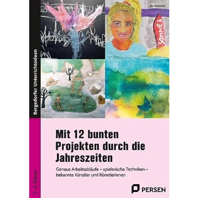 Abbildung von Mit 12 bunten Projekten durch die Jahreszeiten: Genaue Arbeitsabläufe spielerische Techniken bekannte Künstlerinnen und Künstler (2. bis 4. Klasse)
