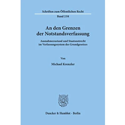 Abbildung von An den Grenzen der Notstandsverfassung.: Ausnahmezustand und Staatsnotrecht im Verfassungssystem des Grundgesetzes. (Schriften zum Öffentlichen Recht)