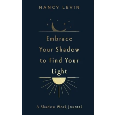 Abbildung von Embrace Your Shadow to Find Light: A Work Journal of Prompts, Exercises &amp; Meditations