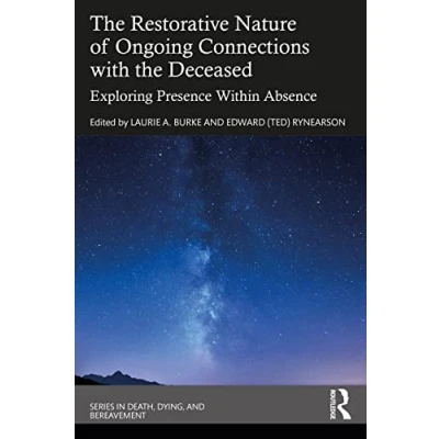 Abbildung von the Restorative Nature of Ongoing Connections with Deceased: Exploring Presence Within Absence (In Death, Dying, and Bereavement)