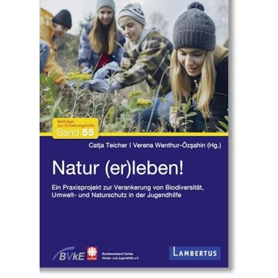 Abbildung von Natur (er)leben!: Ein Praxisprojekt zur Verankerung von Biodiversität, Umwelt und Naturschutz in der Jugendhilfe (Beiträge Erziehungshilfe)