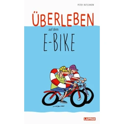 Abbildung von Überleben auf dem E Bike: Lustiger Ratgeber für passionierte Fahrradfahrer und überzeugte Biker mit satirischen Cartoons, Tipps Lenkradschein