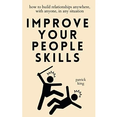 Abbildung von Improve Your People Skills: How to Build Relationships Anywhere, with Anyone, in Any Situation