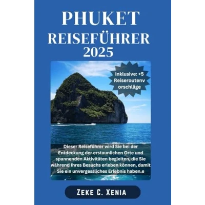 Abbildung von Phuket REISEFÜHRER: Insidertipps, versteckte Schätze, atemberaubende Strände, Kultur und Attraktionen, die man gesehen haben muss, für unvergessliche ... in (Xenia Reisen Touren, Band 28)