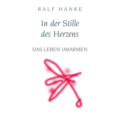 Abbildung von In der Stille des Herzens: Das Leben umarmen