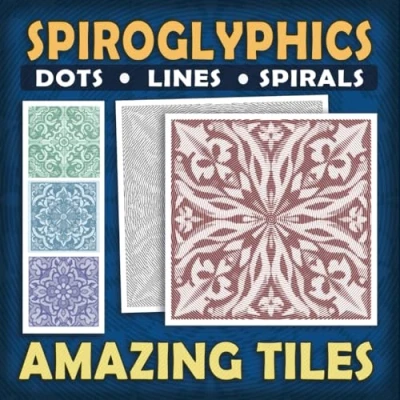 Abbildung von Spiroglyphics Amazing Tiles Dots Lines Spirals: A Coloring Book for Adults to Immerse in the Peaceful Beauty of One Color Tile Designs Great Gift Relaxation &amp; Stress Relief