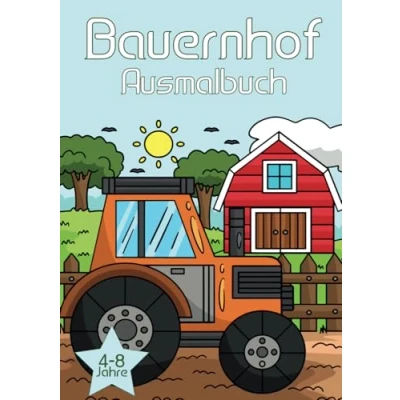 Abbildung von Bauernhof Malbuch: Malvorlagen für Kinder von 4 8 Jahren: Dieses Malbuch enthält 25 spannende Bilder zum Ausmalen