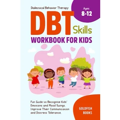 Abbildung von DBT Skills Workbook for Kids, 8 12: Fun Guide to Recognize Kids’ Emotions and Mood Swings. Improve Their Communication Distress Tolerance