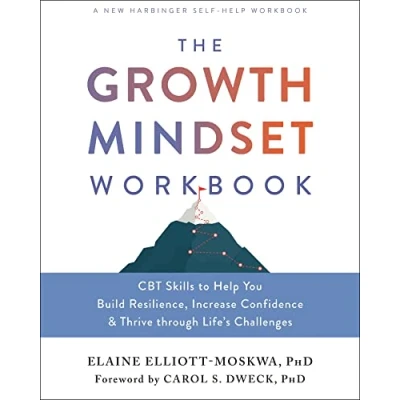 Abbildung von The Growth Mindset Workbook: CBT Skills to Help You Build Resilience, Increase Confidence, and Thrive Through Life&#039;s Challenges