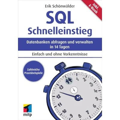 Abbildung von SQL Schnelleinstieg: Datenbanken abfragen und verwalten in 14 Tagen. Inkl. E Book (mitp Schnelleinstieg)
