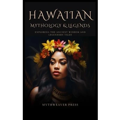 Abbildung von Hawaiian Mythology &amp; Legends: Exploring The Ancient Wisdom And Legendary Tales