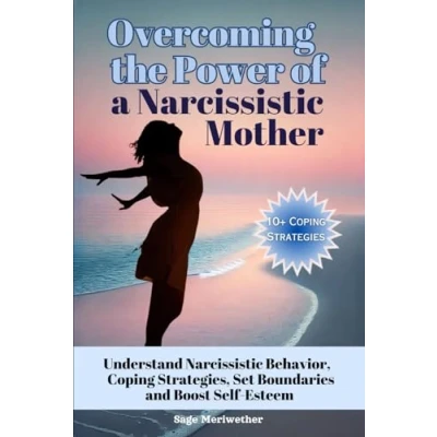 Abbildung von Overcoming the Power of a Narcissistic Mother: Understanding Behavior, Coping Strategies, Set Boundaries, Boost Self Esteem