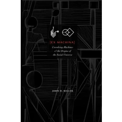 Abbildung von Ex Machina: Coevolving Machines and the Origins of Social Universe