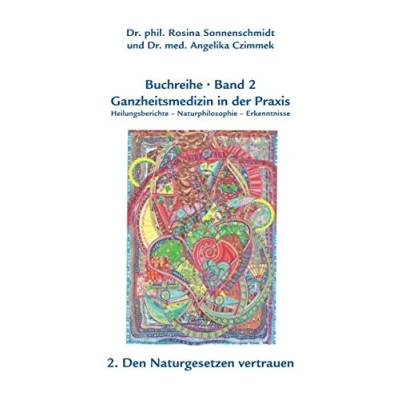 Abbildung von Ganzheitsmedizin in der Praxis Band 2 Den Naturgesetzen vertrauen