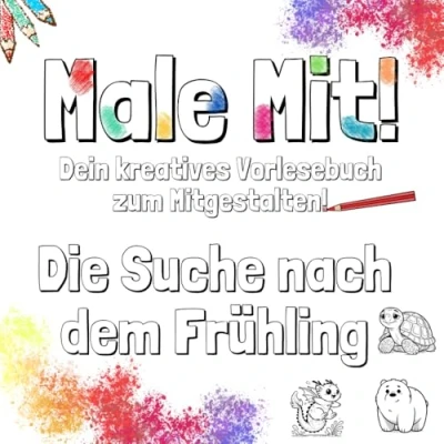 Abbildung von Male mit! Die Suche nach dem Frühling: Ein kreatives Vorlese und Malbuch zum Selbstgestalten für Kinder ab 4 Jahren