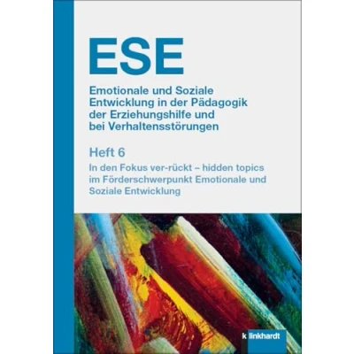 Abbildung von ESE Emotionale und Soziale Entwicklung In der Pädagogik Erziehungshilfe bei Verhaltensstörungen 2024 Heft 6: den Fokus ver rückt hidden ...