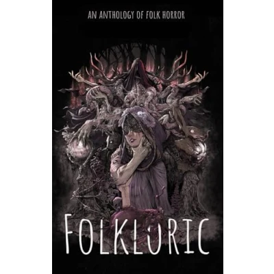 Abbildung von Folkloric: Tales of Folklore &amp; Horror (Write Like Hell, Band 5)