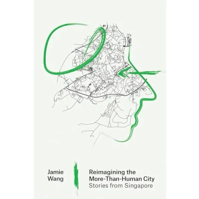 Abbildung von Reimagining the More Than Human City: Stories from Singapore (Urban and Industrial Environments)