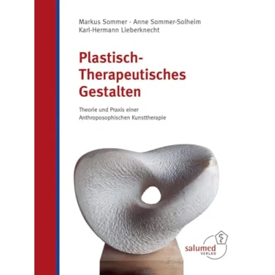 Abbildung von Plastisch Therapeutisches Gestalten: Theorie und Praxis einer Anthroposophischen Kunsttherapie