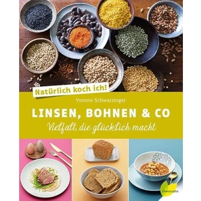 Abbildung von Natürlich koch ich! Linsen, Bohnen &amp; Co: Vielfalt, die glücklich macht