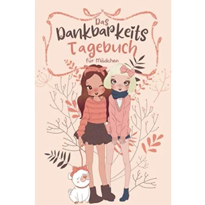 Abbildung von Das Dankbarkeitstagebuch für Mädchen: Achtsamkeit Teenagermädchen &amp; Tweens Geschenke Teenager Freundschaft