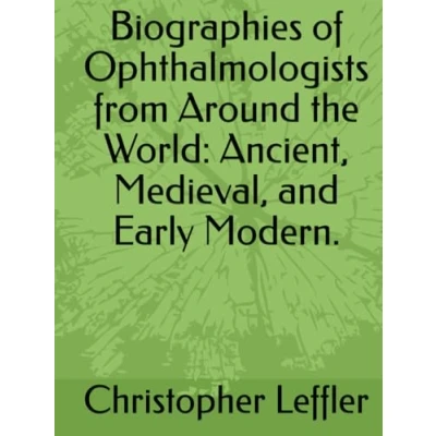 Abbildung von Biographies of Ophthalmologists from Around the World: Ancient, Medieval, and Early Modern.