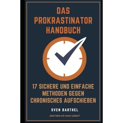 Abbildung von Das Prokrastinator Handbuch: 17 sichere und einfache Methoden gegen Prokrastination chronisches Aufschieben