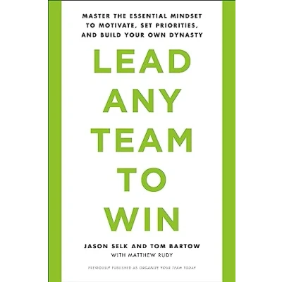 Abbildung von Lead Any Team to Win: Master the Essential Mindset Motivate, Set Priorities, and Build Your Own Dynasty