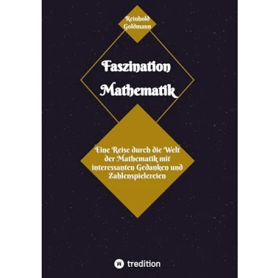 Abbildung von Faszination Mathematik: Eine Reise durch die Welt der Mathematik mit interessanten Gedanken und Zahlenspielereien
