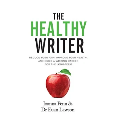 Abbildung von The Healthy Writer: Reduce Your Pain, Improve Health, and Build A Writing Career for Long Term (Creative Business Books Writers Authors)