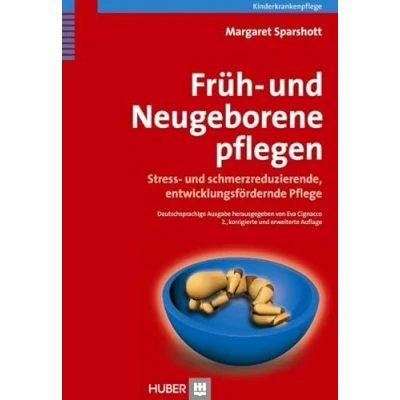 Abbildung von Früh und Neugeborene pflegen: Stress schmerzreduzierende, entwicklungsfördernde Pflege