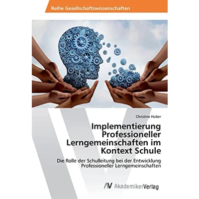 Abbildung von Implementierung Professioneller Lerngemeinschaften im Kontext Schule: Die Rolle der Schulleitung bei Entwicklung