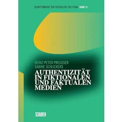 Abbildung von Authentizität in fiktionalen und faktualen Medien (Schriftenreihe zur Textualität des Films)
