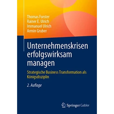 Abbildung von Unternehmenskrisen erfolgswirksam managen: Strategische Business Transformation als Königsdisziplin