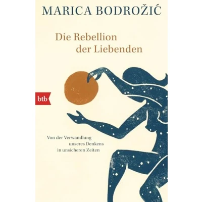 Abbildung von Die Rebellion der Liebenden: Von Verwandlung unseres Denkens in unsicheren Zeiten