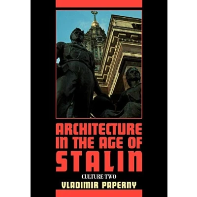 Abbildung von Architecture in the Age of Stalin: Culture Two (Cambridge Studies New Art History and Criticism)