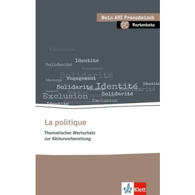 Abbildung von La politique: Thematischer Lernwortschatz Französisch. Buch + Online Angebot (Mein Abi Französisch: mein Thema, Niveau, Pflichtprogramm)