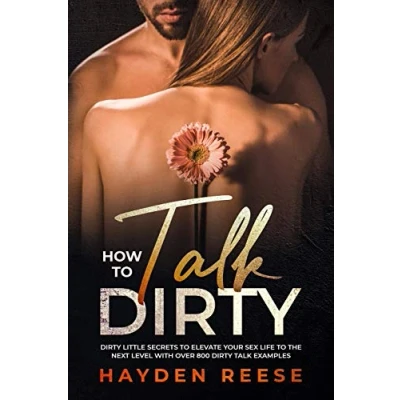 Abbildung von HOW to Talk DIRTY: Dirty Little Secrets Elevate Your Sex Life the Next Level with over 800 Examples