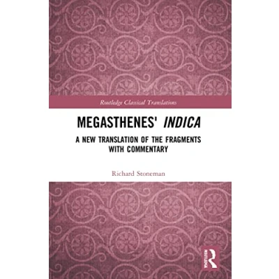 Abbildung von Megasthenes&#039; Indica: A New Translation of the Fragments with Commentary (Routledge Classical Translations)