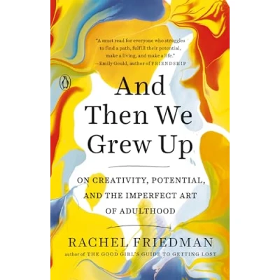 Abbildung von and Then We Grew Up: On Creativity, Potential, the Imperfect Art of Adulthood