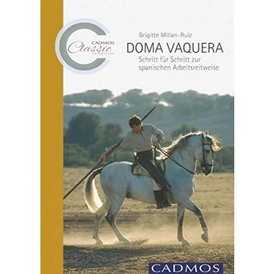 Abbildung von Doma Vaquera: Schritt für zur spanischen Arbeitsreitweise (Cadmos Classic Collection)