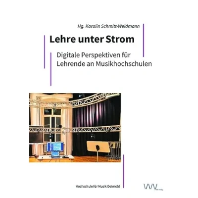 Abbildung von Lehre unter Strom: Digitale Perspektiven für Lehrende an Musikhochschulen