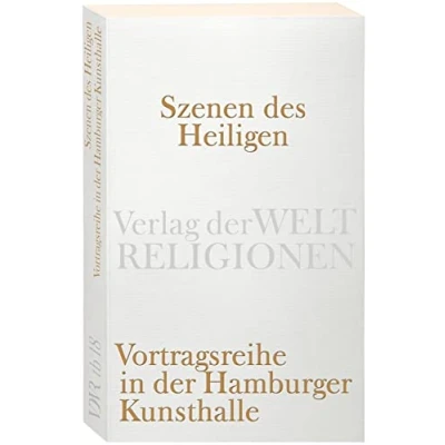 Abbildung von Szenen des Heiligen: Vortragsreihe in der Hamburger Kunsthalle (Verlag Weltreligionen Taschenbuch)