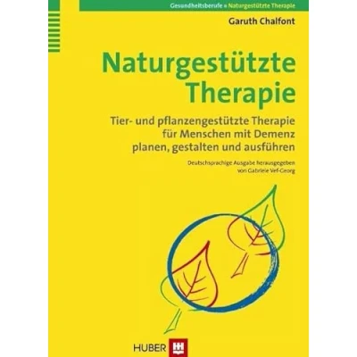 Abbildung von Naturgestützte Therapie: Tier und pflanzengestützte Therapie für Menschen mit Demenz planen, gestalten ausführen