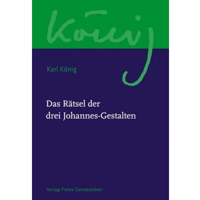 Abbildung von Das Rätsel der drei Johannes Gestalten (Karl König Werkausgabe)