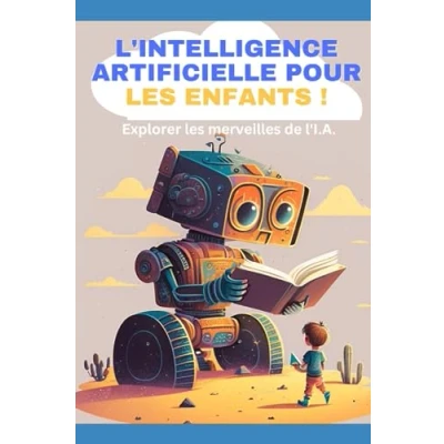 Abbildung von L&#039;intelligence artificielle pour les enfants !: Explorer merveilles de l&#039;I.A